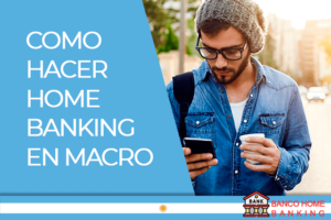 Como hacer Home Banking Macro