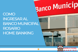 Como ingresar al Banco Municipal Rosario Home Banking