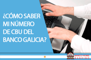 ¿Cómo saber mi número de CBU del Banco Galicia?